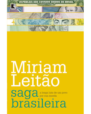 SAGA BRASILEIRA: A LONGA LUTA DE UM POVO POR SUA MOEDA: A LONGA LUTA DE UM POVO POR SUA MOEDA