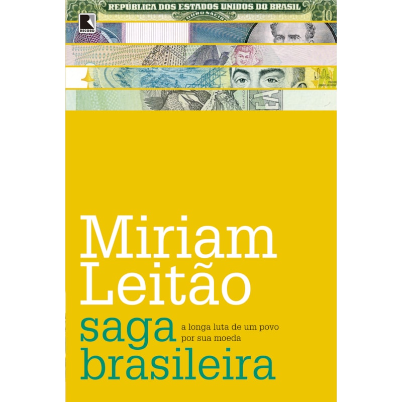 SAGA BRASILEIRA: A LONGA LUTA DE UM POVO POR SUA MOEDA: A LONGA LUTA DE UM POVO POR SUA MOEDA