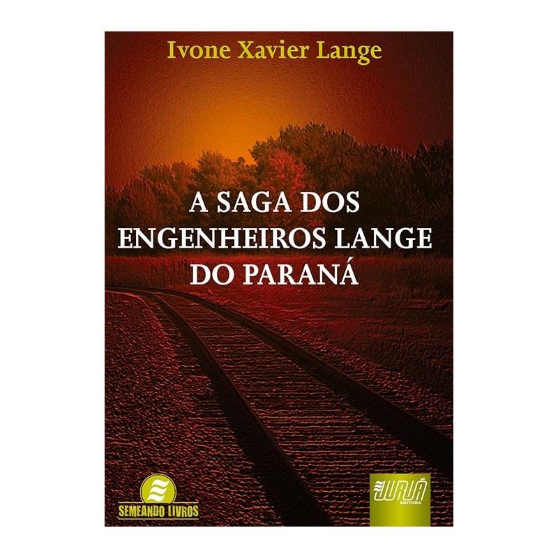 SAGA DOS ENGENHEIROS LANGE DO PARANÁ, A