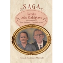 Saga Família João Rodrigues: descendentes de João Rodrigues e Canuta Severino