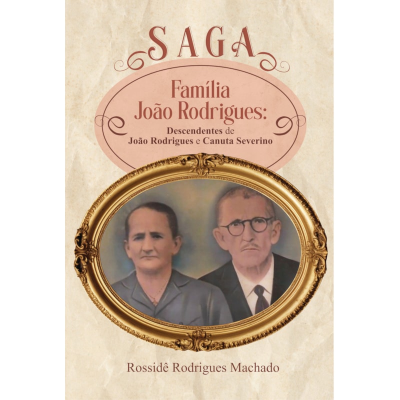 Saga Família João Rodrigues: descendentes de João Rodrigues e Canuta Severino