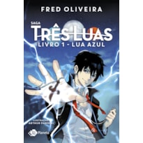 SAGA TRÊS LUAS - LIVRO 1: LUA AZUL