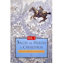 SAGAS DE HERÓIS E CAVALEIROS (VOL. 2)