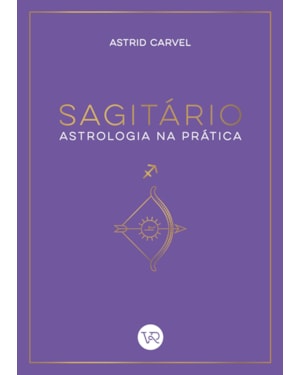 SAGITÁRIO - ASTROLOGIA NA PRÁTICA
