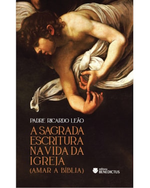 SAGRADA ESCRITURA NA VIDA DA IGREJA: AMAR A BÍBLIA