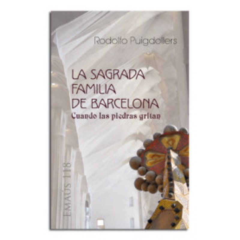 SAGRADA FAMILIA DE BARCELONA - CUANDO LAS PIEDRAS GRITAN