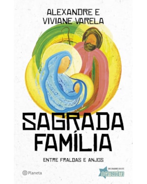 SAGRADA FAMÍLIA: ENTRE FRALDAS E ANJOS