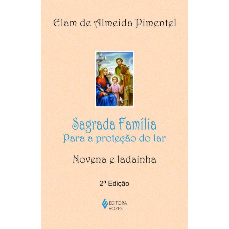 SAGRADA FAMÍLIA: PARA A PROTEÇÃO DO LAR - NOVENA E LADAINHA