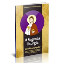 SAGRADA LITURGIA, A - UMA LEITURA POPULAR - 1ª