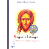 SAGRADA LITURGIA - CELEBRACAO DA VITORIA DE CRISTO