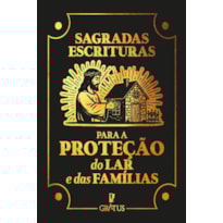 Sagradas Escrituras para a Proteção do lar e das Famílias