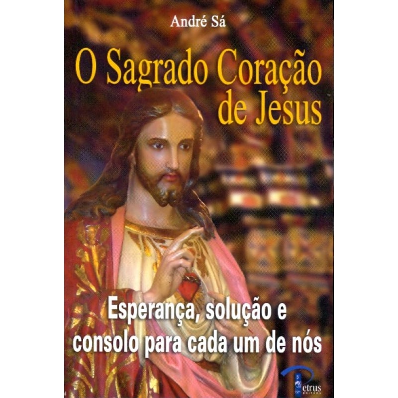 SAGRADO CORACAO DE JESUS, O - ESPERANCA SOLUCAO E...