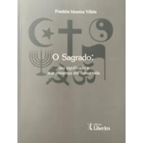 SAGRADO, O - SEU SIGNIFICADO E SUA PRESENÇA EM NOSSA VIDA