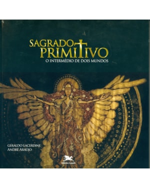 SAGRADO PRIMITIVO - O INTERMÉDIO DE DOIS MUNDOS