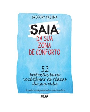 Saia da sua zona de conforto: 52 propostas para você tomar as rédeas da sua vida