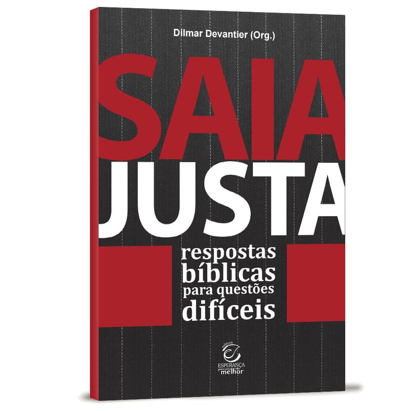 Saia justa: Respostas bíblicas para questões difíceis