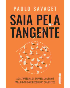 SAIA PELA TANGENTE: AS ESTRATÉGIAS DE EMPRESAS OUSADAS PARA CONTORNAR PROBLEMAS COMPLEXOS