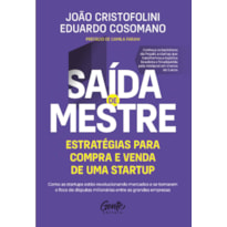 SAÍDA DE MESTRE: ESTRATÉGIAS PARA COMPRA E VENDA DE UMA STARTUP: COMO AS STARTUPS ESTÃO REVOLUCIONANDO MERCADOS E SE TORNARAM O FOCO DE DISPUTAS MILIONÁRIAS ENTRE AS GRANDES EMPRESAS