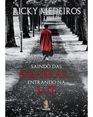 SAINDO DAS SOMBRAS... ENTRANDO NA LUZ