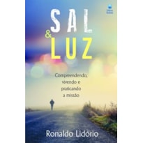 SAL E LUZ: COMPREENDENDO, VIVENDO E PRATICANDO A MISSÃO.