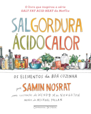 SAL, GORDURA, ÁCIDO, CALOR: OS ELEMENTOS DA BOA COZINHA