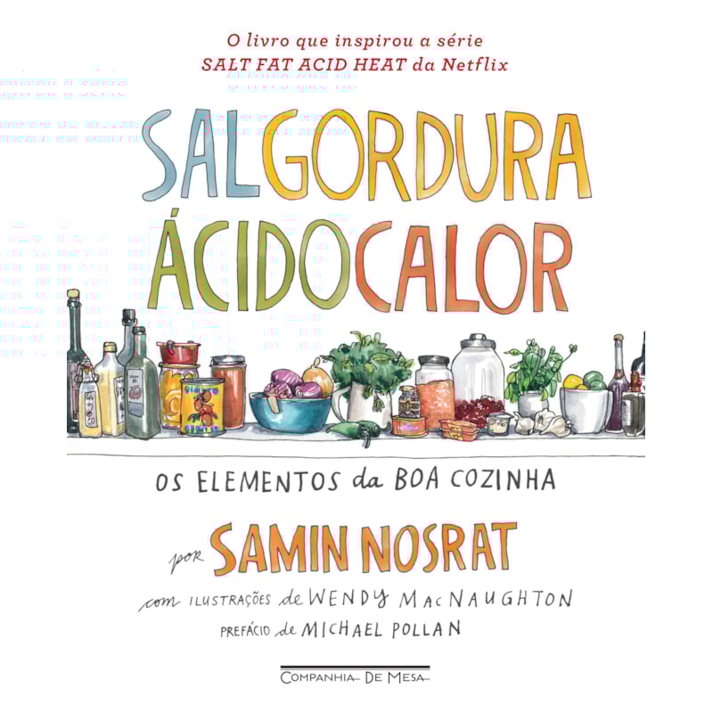 SAL, GORDURA, ÁCIDO, CALOR: OS ELEMENTOS DA BOA COZINHA