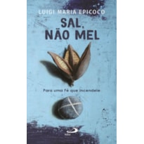 SAL, NÃO MEL - PARA UMA FÉ QUE INCENDEIE