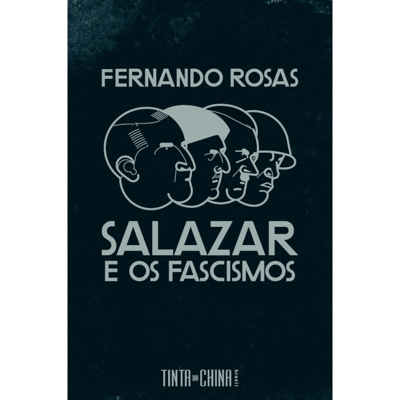 SALAZAR E OS FASCISMOS: ENSAIO BREVE DE HISTÓRIA COMPARADA