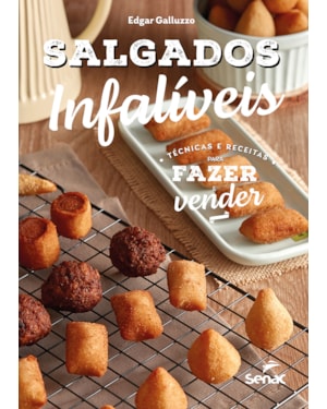 SALGADOS INFALÍVEIS: TÉCNICAS E RECEITAS PARA FAZER E VENDER