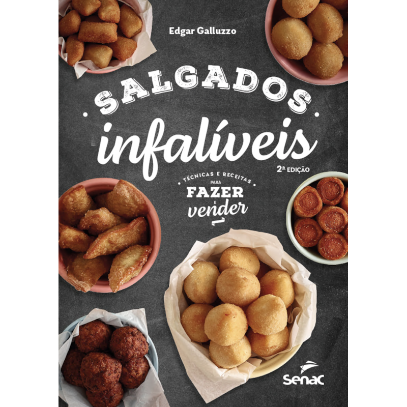 SALGADOS INFALÍVEIS: TÉCNICAS E RECEITAS PARA FAZER E VENDER