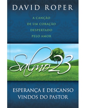 Salmo 23 - Esperança e Descanso Vindos do Pastor: Esperança e descanso vindos do pastor