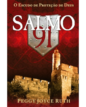 SALMO 91 - O ESCUDO DE PROTEÇÃO DE DEUS