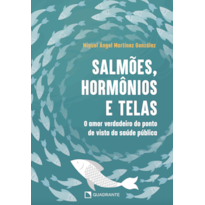 SALMÕES, HORMÔNIOS E TELAS: O AMOR VERDADEIRO DO PONTO DE VISTA DA SAÚDE PÚBLICA
