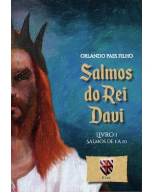 SALMOS DO REI DAVI. SALMOS 1 A 10 - LIVRO I