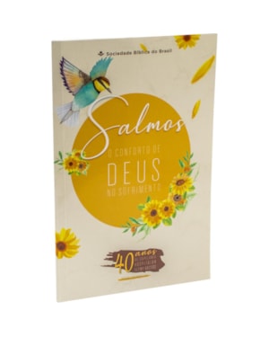 SALMOS - O CONFORTO DE DEUS NO SOFRIMENTO: NOVA TRADUÇÃO NA LINGUAGEM DE HOJE (NTLH)