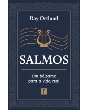 SALMOS: UM BÁLSAMO PARA A VIDA REAL