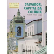 SALVADOR, CAPITAL DA COLÔNIA SALVADOR, CAPITAL DA COLÔNIA