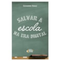 SALVAR A ESCOLAR NA ERA DIGITAL