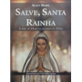 SALVE SANTA RAINHA - A MAE DE DEUS NA PALAVRA D...