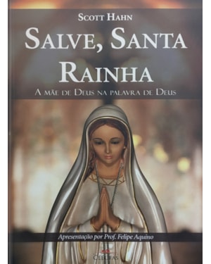 SALVE SANTA RAINHA - A MAE DE DEUS NA PALAVRA DE DEUS