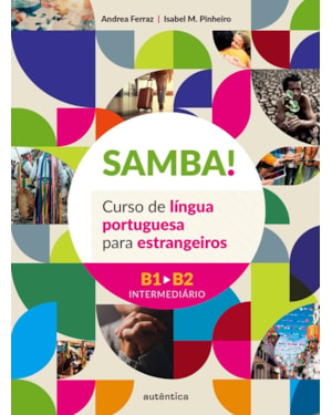 SAMBA! VOL. 2 (B1-B2 INTERMEDIÁRIO): CURSO DE LÍNGUA PORTUGUESA PARA ESTRANGEIROS