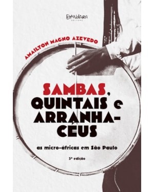 SAMBAS, QUINTAIS E ARRANHA-CÉUS: AS MICRO-ÁFRICAS EM SÃO PAULO