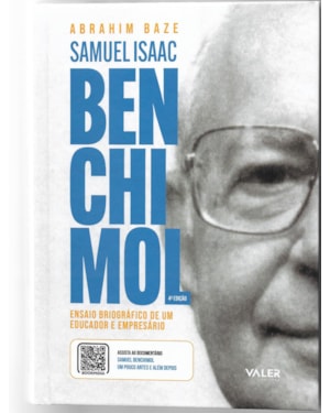 SAMUEL ISAAC BENCHIMOL - 4ª EDIÇÃO: ENSAIO BIOGRÁFICO DE UM EDUCADOR E EMPRESÁRIO