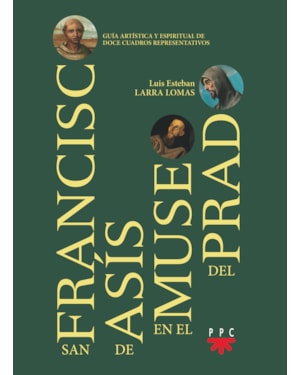 SAN FRANCISCO EN EL MUSEO DEL PRADO - ESPIRITUALIDAD FRANCISCANA EN EL MUSEO DEL PRADO