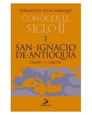 SAN IGNACIO DE ANTIOQUIA - OBISPO Y MARTIR
