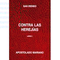 SAN IRENEO CONTRA LAS HEREJIAS I