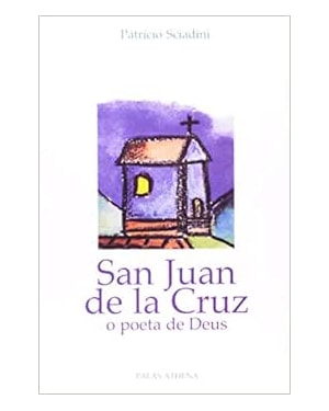 SAN JUAN DE LA CRUZ - O POETA DE DEUS