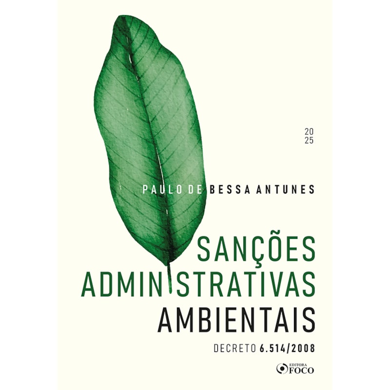 SANÇÕES ADMINISTRATIVAS AMBIENTAIS - DECRETO 6.514 / 2008 - 1ª ED - 2025