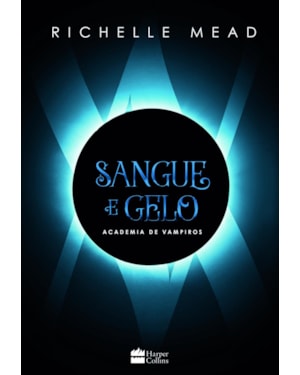 SANGUE E GELO: (ACADEMIA DE VAMPIROS 2)