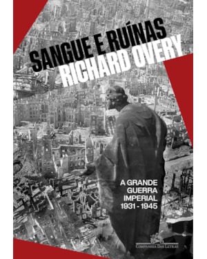 Sangue e ruínas: a grande guerra imperial, 1931-1945